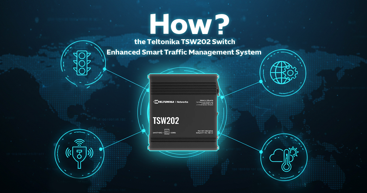 How the Teltonika TSW202 Switch Enhanced Smart Traffic Management Systems